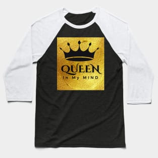 Queen in my mind Baseball T-Shirt